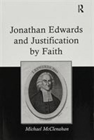 Carte Jonathan Edwards and Justification by Faith MCCLENAHAN