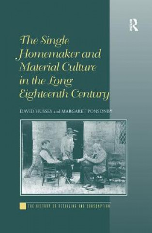 Kniha Single Homemaker and Material Culture in the Long Eighteenth Century HUSSEY