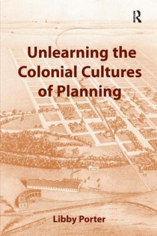 Kniha Unlearning the Colonial Cultures of Planning PORTER