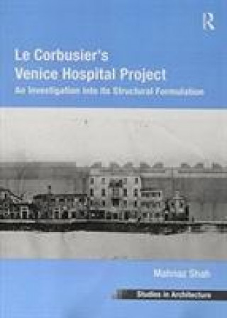 Книга Le Corbusier's Venice Hospital Project SHAH