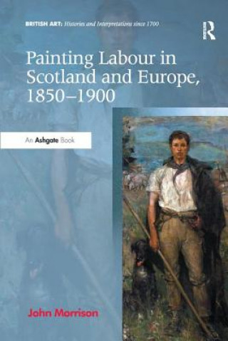 Buch Painting Labour in Scotland and Europe, 1850-1900 Morrison