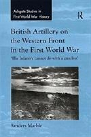 Knjiga British Artillery on the Western Front in the First World War MARBLE