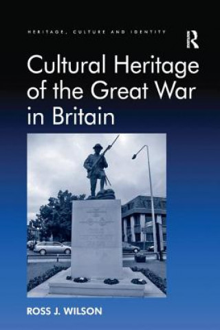 Buch Cultural Heritage of the Great War in Britain Wilson