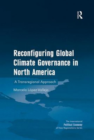 Книга Reconfiguring Global Climate Governance in North America LOPEZ VALLEJO