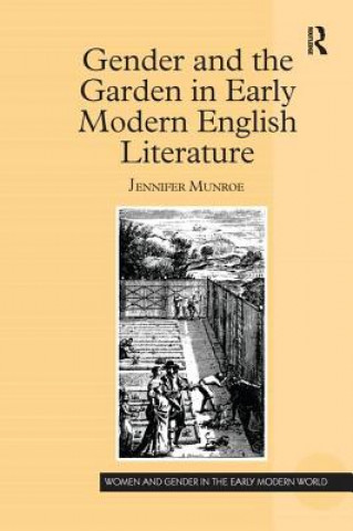 Buch Gender and the Garden in Early Modern English Literature MUNROE