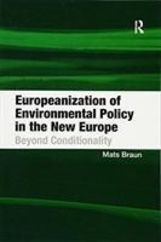 Kniha Europeanization of Environmental Policy in the New Europe BRAUN