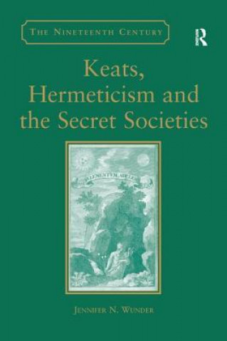 Kniha Keats, Hermeticism, and the Secret Societies WUNDER