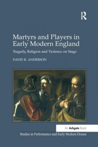 Kniha Martyrs and Players in Early Modern England Anderson