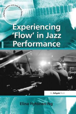 Knjiga Experiencing 'Flow' in Jazz Performance HYTONEN NG