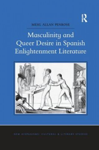 Könyv Masculinity and Queer Desire in Spanish Enlightenment Literature PENROSE