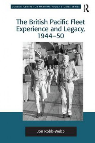 Carte British Pacific Fleet Experience and Legacy,1944-50 ROBB WEBB