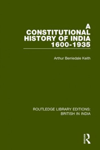 Książka Constitutional History of India, 1600-1935 KEITH