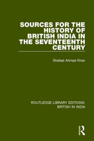 Book Sources for the History of British India in the Seventeenth Century KHAN