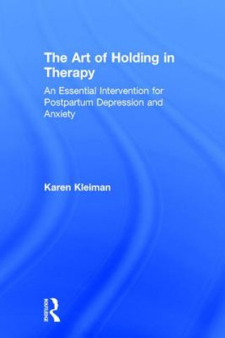 Kniha Art of Holding in Therapy Karen Kleiman