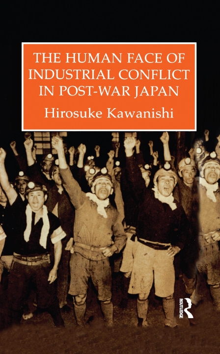 Книга Human Face Of Industrial Conflict In Japan KAWANISHI