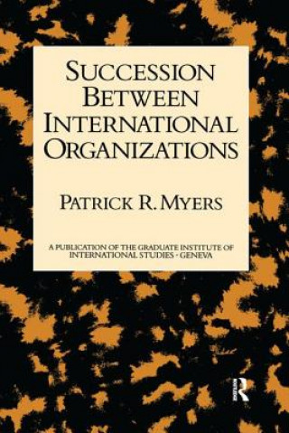 Kniha Succession Between International Organizations MYERS