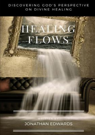 Książka Healing Flows Jonathan Edwards