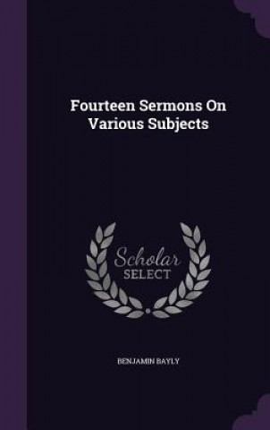 Livre FOURTEEN SERMONS ON VARIOUS SUBJECTS BENJAMIN BAYLY