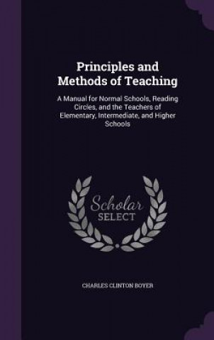 Kniha PRINCIPLES AND METHODS OF TEACHING: A MA CHARLES CLINT BOYER