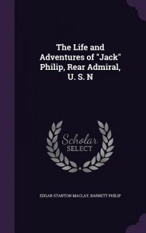 Könyv THE LIFE AND ADVENTURES OF  JACK  PHILIP EDGAR STANTO MACLAY