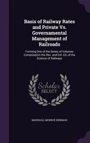 Könyv BASIS OF RAILWAY RATES AND PRIVATE VS. G MARSHALL MO KIRKMAN