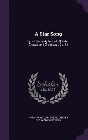 Könyv A STAR SONG: LYRIC RHAPSODY FOR SOLO QUA HORATIO WILL PARKER