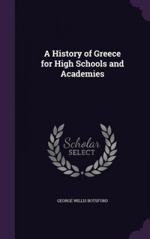 Könyv A HISTORY OF GREECE FOR HIGH SCHOOLS AND GEORGE WIL BOTSFORD