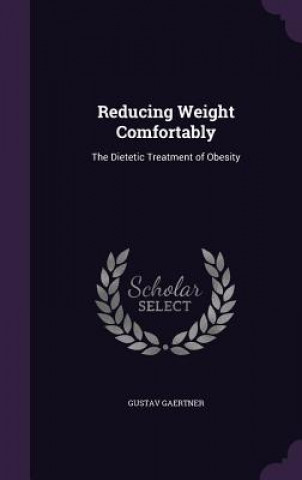 Libro REDUCING WEIGHT COMFORTABLY: THE DIETETI GUSTAV GAERTNER