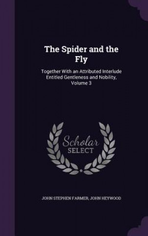 Libro THE SPIDER AND THE FLY: TOGETHER WITH AN JOHN STEPHEN FARMER