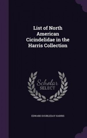 Книга LIST OF NORTH AMERICAN CICINDELIDAE IN T EDWARD DOUBL HARRIS