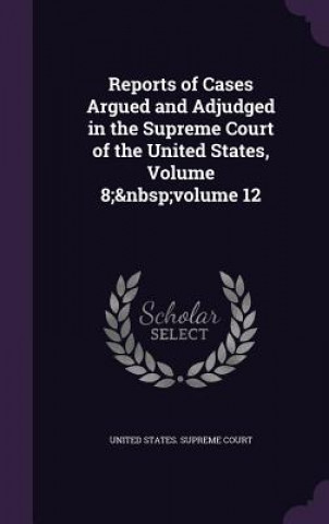 Livre REPORTS OF CASES ARGUED AND ADJUDGED IN UNITED STATES. SUPRE