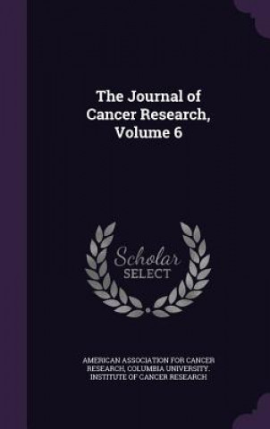 Book THE JOURNAL OF CANCER RESEARCH, VOLUME 6 AMERICAN ASSOCIATION