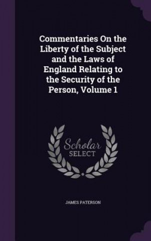 Книга COMMENTARIES ON THE LIBERTY OF THE SUBJE JAMES PATERSON