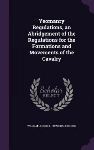 Kniha YEOMANRY REGULATIONS, AN ABRIDGEMENT OF WILLIAM LENN DE-ROS