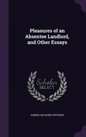 Livre PLEASURES OF AN ABSENTEE LANDLORD, AND O SAMUEL MCC CROTHERS