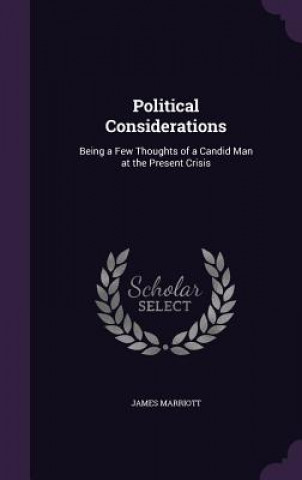 Kniha POLITICAL CONSIDERATIONS: BEING A FEW TH JAMES MARRIOTT