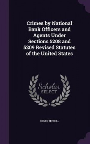 Kniha CRIMES BY NATIONAL BANK OFFICERS AND AGE HENRY TERRELL