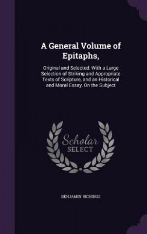 Könyv A GENERAL VOLUME OF EPITAPHS,: ORIGINAL BENJAMIN RICHINGS