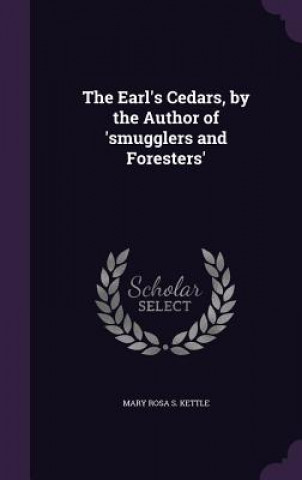 Könyv THE EARL'S CEDARS, BY THE AUTHOR OF 'SMU MARY ROSA S. KETTLE