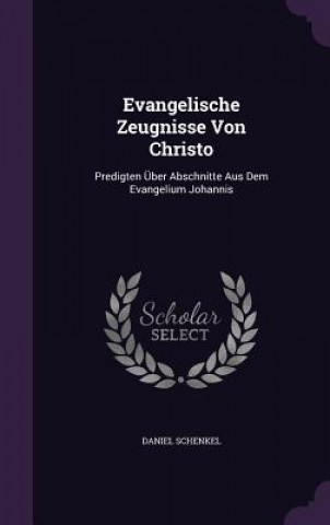 Kniha EVANGELISCHE ZEUGNISSE VON CHRISTO: PRED DANIEL SCHENKEL
