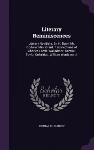 Книга LITERARY REMINISCENCES: LITERARY NOVITIA Thomas de Quincey