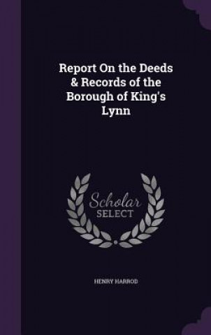 Книга REPORT ON THE DEEDS & RECORDS OF THE BOR HENRY HARROD