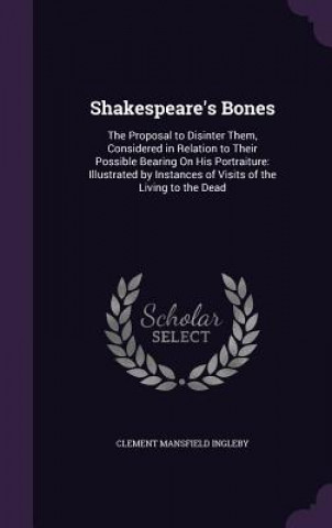 Carte SHAKESPEARE'S BONES: THE PROPOSAL TO DIS CLEMENT MAN INGLEBY