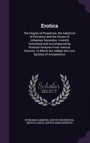 Książka EROTICA: THE ELEGIES OF PROPERTIUS, THE PETRONIUS ARBITER