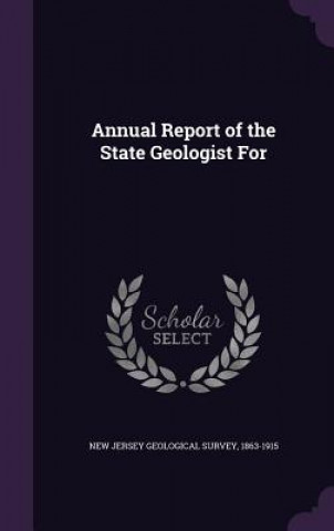 Libro ANNUAL REPORT OF THE STATE GEOLOGIST FOR NEW JERSEY GEOLOGICA