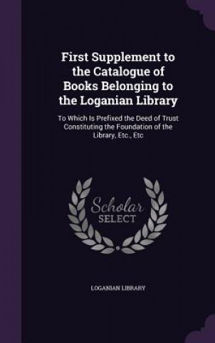 Книга FIRST SUPPLEMENT TO THE CATALOGUE OF BOO LOGANIAN LIBRARY