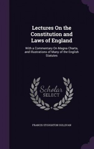 Carte LECTURES ON THE CONSTITUTION AND LAWS OF FRANCIS ST SULLIVAN