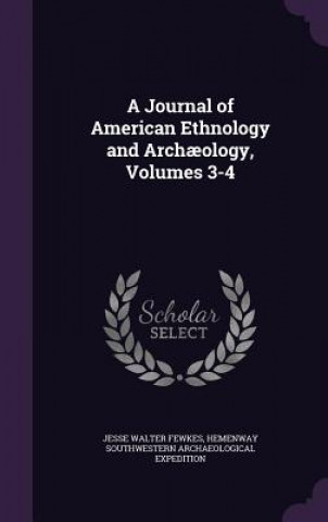 Książka A JOURNAL OF AMERICAN ETHNOLOGY AND ARCH JESSE WALTER FEWKES