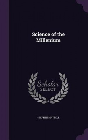 Carte SCIENCE OF THE MILLENIUM STEPHEN MAYBELL