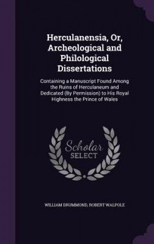 Kniha HERCULANENSIA, OR, ARCHEOLOGICAL AND PHI WILLIAM DRUMMOND
